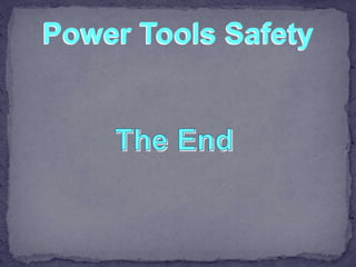 Power Tools Safety
 