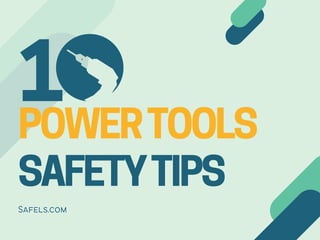 POWERTOOLS
SAFETYTIPS
Safels.com
1
 