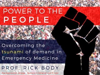 Power to the people: Overcoming the tsunami of demand in Emergency Medicine