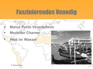 Faszinierendes Venedig Marco Polos Vermächtnis Morbider Charme Welt im   Wasser 