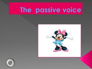 The passive voice 
 