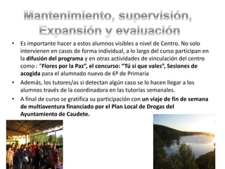 Escuchar a los compañeros cuando tengan alguna situación difícil con un profesor o con algún compañero.