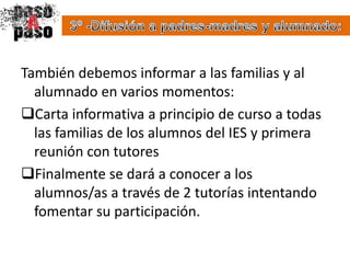 3º -Difusión a padres-madres y alumnado: También debemos informar a las familias y al alumnado en varios momentos: Carta informativa a principio de curso a todas las familias de los alumnos del IES y primera reunión con tutores 