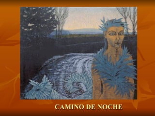 CAMINO DE NOCHE
 