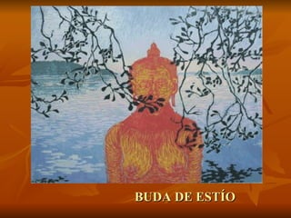 BUDA DE ESTÍO
 