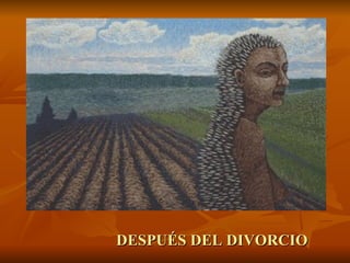 DESPUÉS DEL DIVORCIO
 