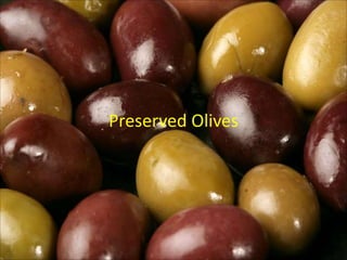 Preserved Olives

 