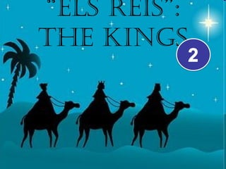 “Els rEis”:
ThE kings
 