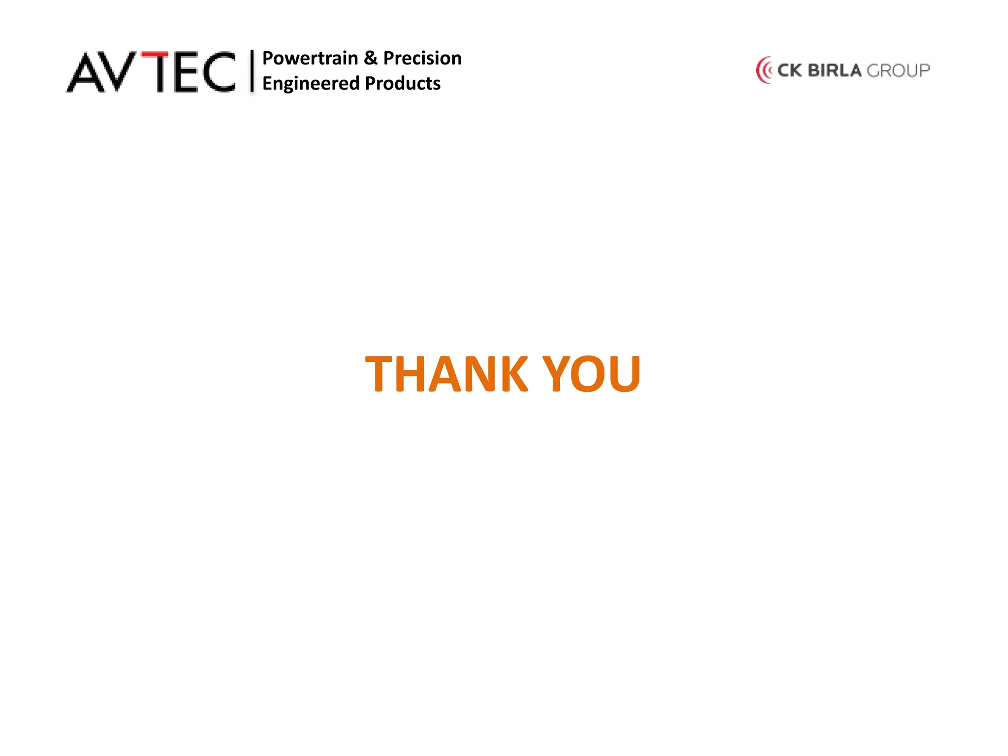 THANK YOU
Powertrain & Precision
Engineered Products
 