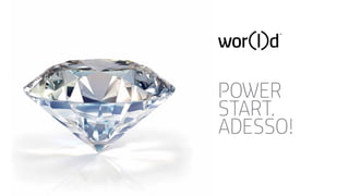 POWER
START.
ADESSO!

 