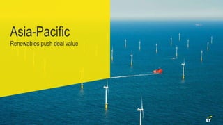 Asia-Pacific
Renewables push deal value
 
