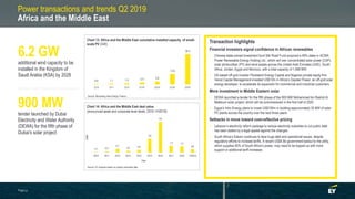Power transactions and trends Q2 2019
Africa and the Middle East
additional wind capacity to be
installed in the Kingdom of
Saudi Arabia (KSA) by 2028
tender launched by Dubai
Electricity and Water Authority
(DEWA) for the fifth phase of
Dubai’s solar project
6.2 GW
900 MW
Chart 13: Africa and the Middle East cumulative installed capacity of small-
scale PV (GW)
Source: Bloomberg New Energy Finance
Source: EY analysis based on publicly disclosed data
Chart 14: Africa and the Middle East deal value
(announced asset and corporate level deals, 2010–1H2019)
Page 42
Transaction highlights
Financial investors signal confidence in African renewables
• Chinese state-owned investment fund Silk Road Fund acquired a 49% stake in ACWA
Power Renewable Energy Holding Ltd., which will own concentrated solar power (CSP),
solar photovoltaic (PV) and wind assets across the United Arab Emirates (UAE), South
Africa, Jordan, Egypt and Morocco, with a total capacity of 1,668 MW.
• US-based off-grid investor Persistent Energy Capital and Nigerian private equity firm
Verod Capital Management invested US$10m in Africa’s Daystar Power, an off-grid solar
energy developer, to accelerate its expansion for commercial and industrial customers.
More investment in Middle Eastern solar
• DEWA launched a tender for the fifth phase of the 900 MW Mohammed bin Rashid Al
Maktoum solar project, which will be commissioned in the first half of 2020.
• Egypt’s Intro Energy plans to invest US$100m in building approximately 35 MW of solar
PV plants across the country over the next three years.
Setbacks in move toward cost-reflective pricing
• Lebanon’s electricity reform package to reduce electricity subsidies to cut public debt
has been stalled by a legal appeal against the changes.
• South Africa’s Eskom continues to face huge debt and operational issues, despite
regulatory efforts to increase tariffs. A recent US$4.8b government bailout to the utility,
which supplies 90% of South Africa’s power, may need to be topped up with more
support or additional tariff increases.
0.8 1.1 1.5 2.5 3.6
12.6
36.3
2016 2017 2018 2019F 2020F 2025F 2030F
0.1 0.2
0.7
0.3 0.5
2.6
5.8
1.3 1.2
0.6
2010 2011 2012 2013 2014 2015 2016 2017 2018 1H2019
US$b
Year
 