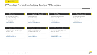21 Power transactions and trends Q3 2018
Americas
EY Americas Transaction Advisory Services P&U contacts
Miles Huq Stephan...
