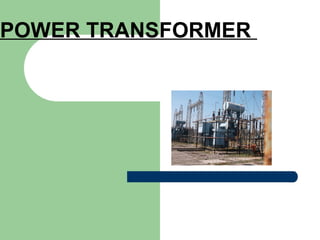 POWER TRANSFORMER
 