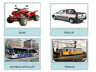 QUAD PICK UP
AUTOBUS ARTICULAT TRANVIA
 