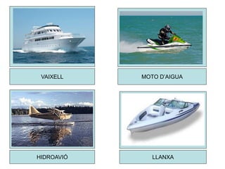 VAIXELL MOTO D’AIGUA
HIDROAVIÓ LLANXA
 