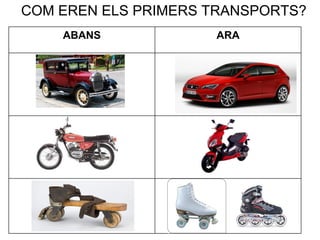 COM EREN ELS PRIMERS TRANSPORTS?
ABANS ARA
 
