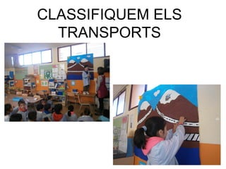 CLASSIFIQUEM ELS
TRANSPORTS
 