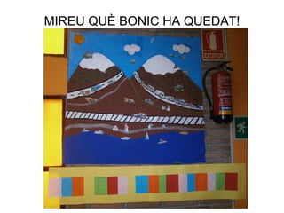 MIREU QUÈ BONIC HA QUEDAT!
 