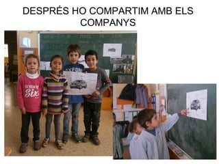 DESPRÉS HO COMPARTIM AMB ELS
COMPANYS
 