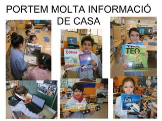 PORTEM MOLTA INFORMACIÓ
DE CASA
 