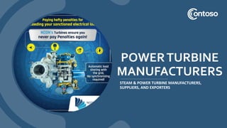 POWERTURBINE
MANUFACTURERS
STEAM & POWER TURBINE MANUFACTURERS,
SUPPLIERS, AND EXPORTERS
 