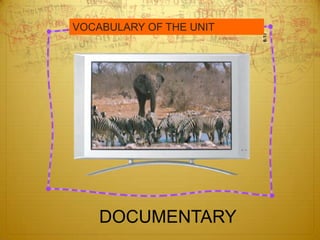 VOCABULARY OF THE UNITDOCUMENTARY