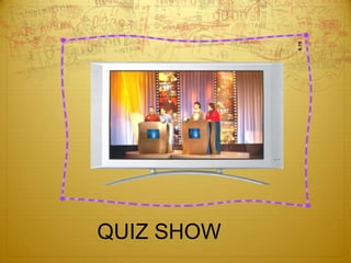 QUIZ SHOW