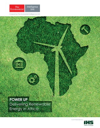 POWER UP
Delivering Renewable
Energy in Africa
A report by The Economist Intelligence Unit
Commissioned by:
 