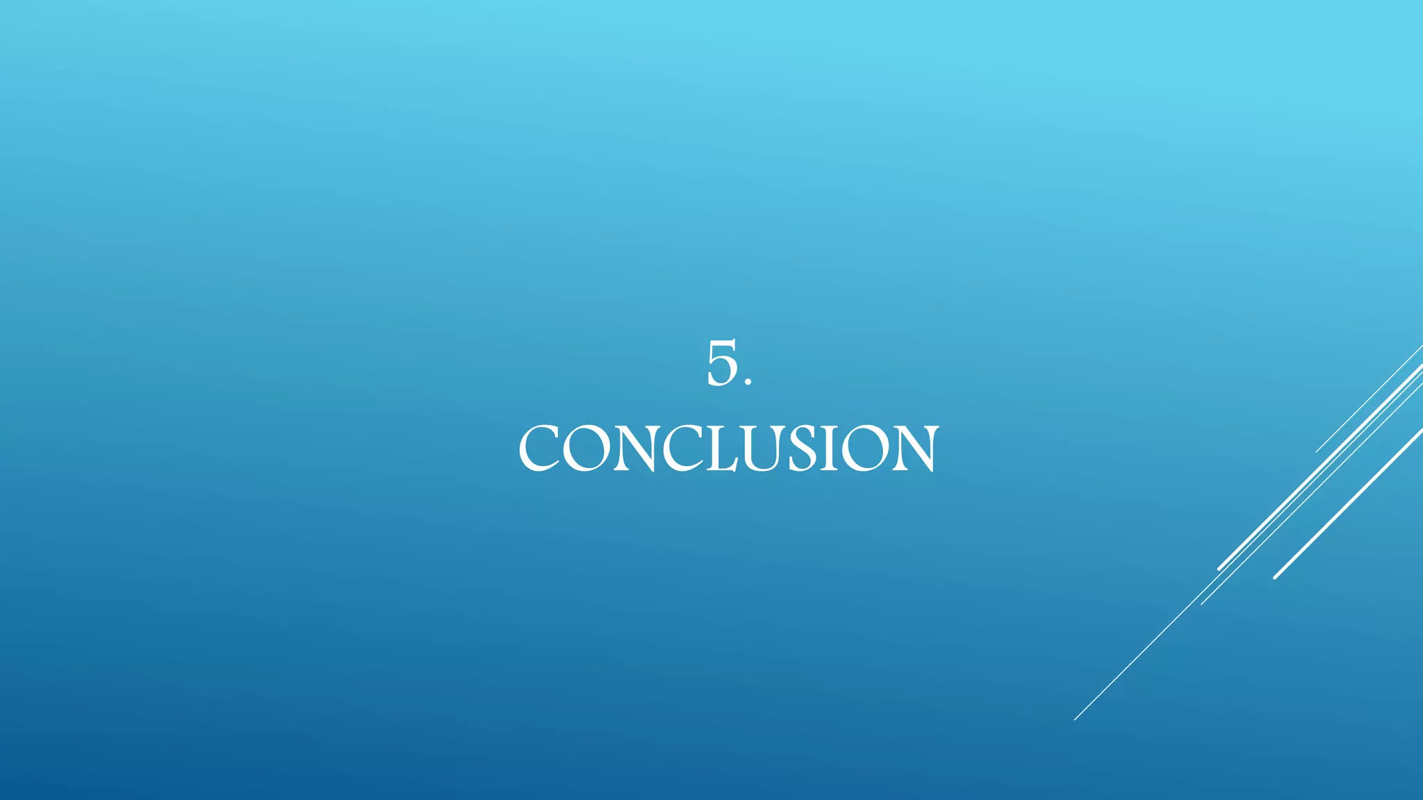 5.
CONCLUSION
 