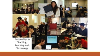 Stony Brook Success
Students, Faculty, Advisors, Staff, Administration, Industry
Partnerships in
Teaching,
Learning, and
Technology
 