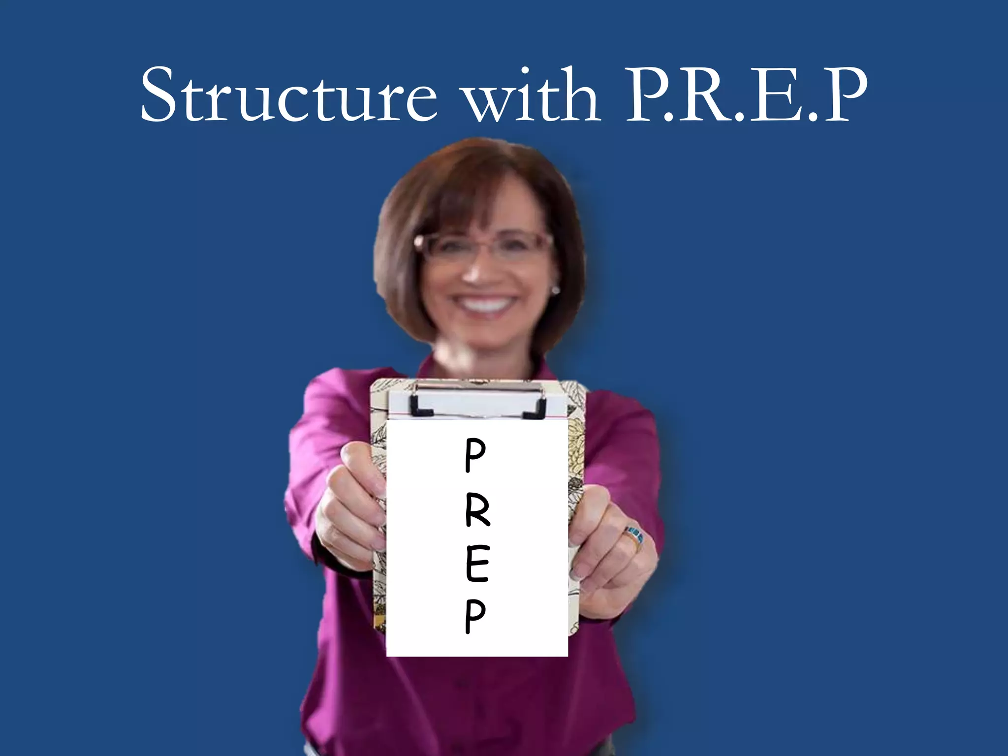 P
R
E
P
Structure with P.R.E.P
 