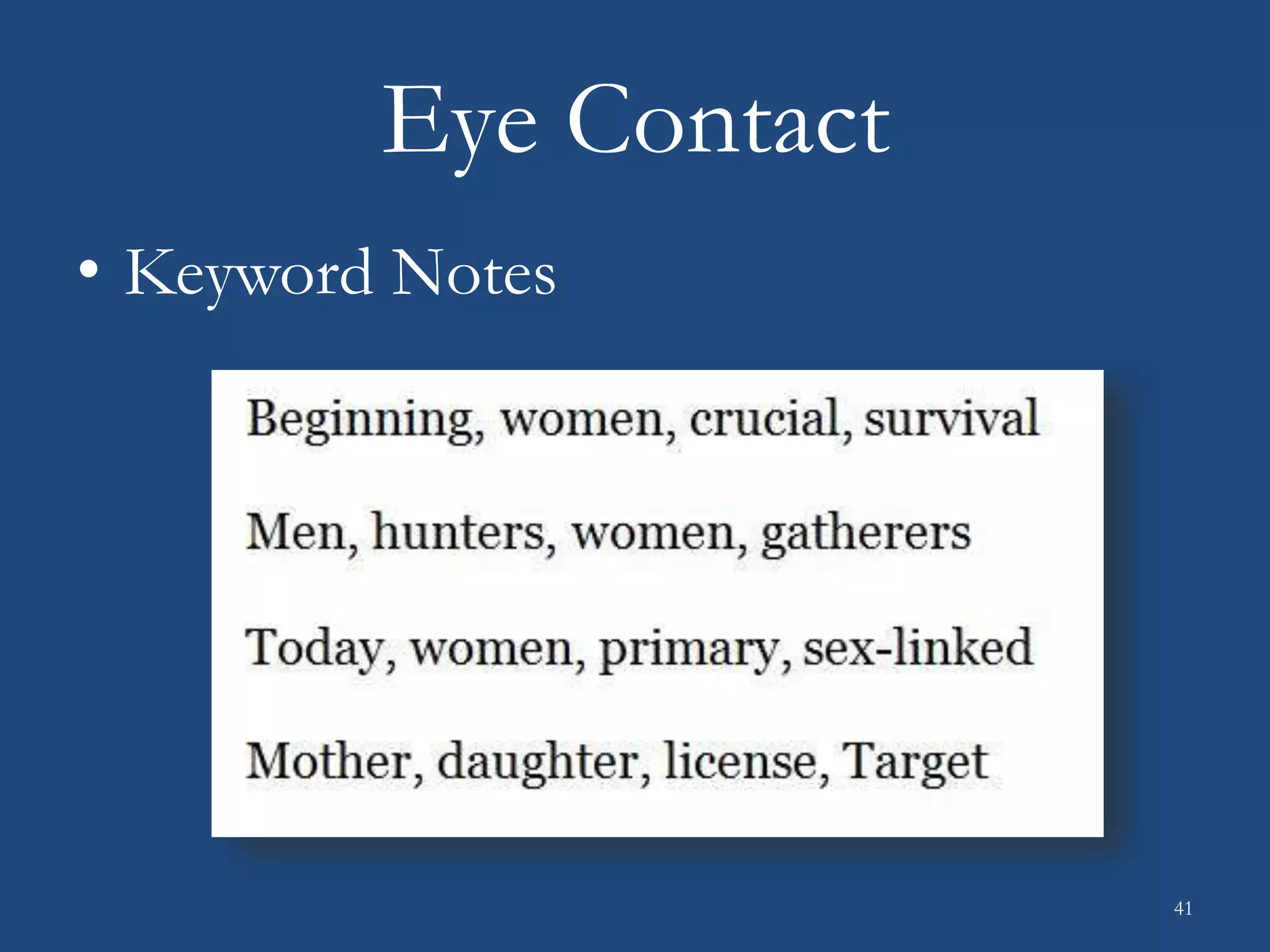 Eye Contact
• Keyword Notes
41
 