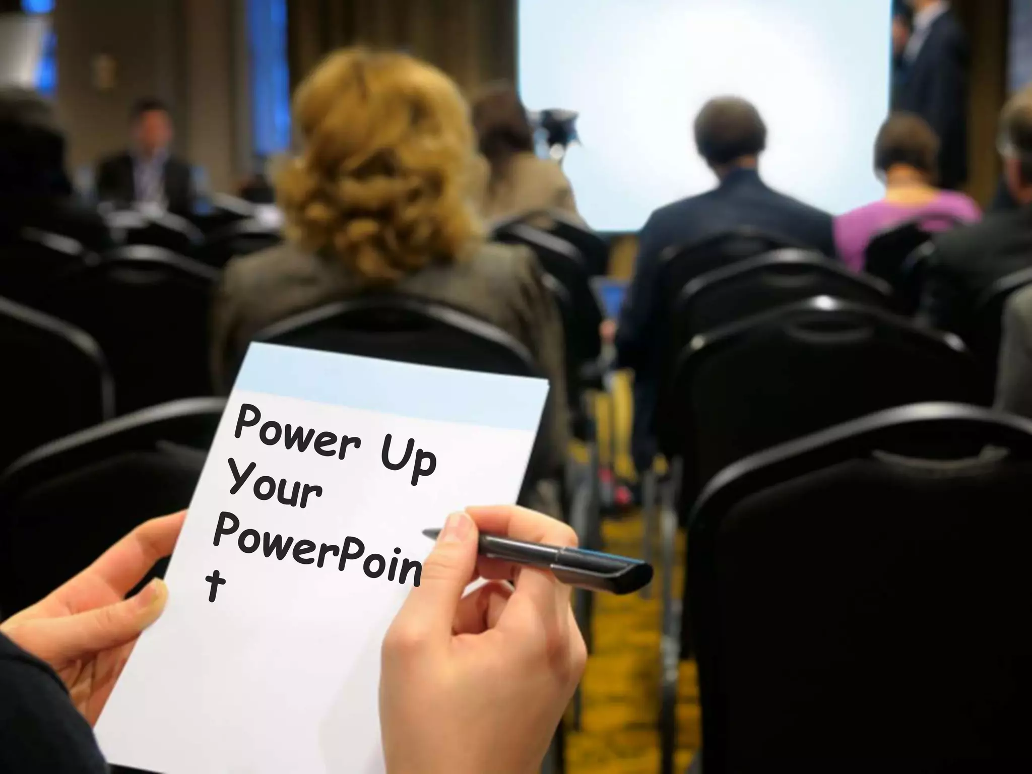 Power Up Your PowerPoint
44
 