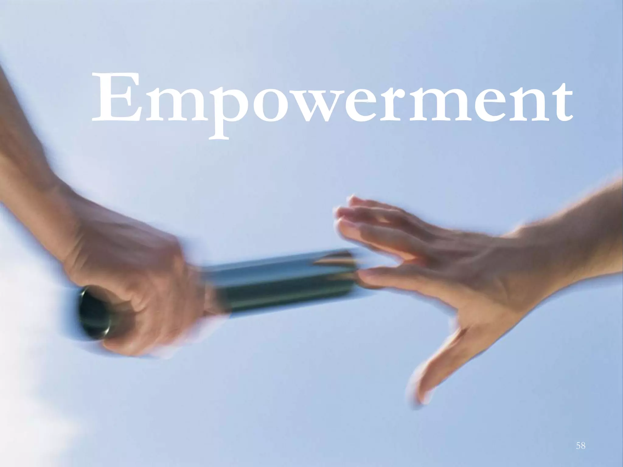 Empowerment
58
 