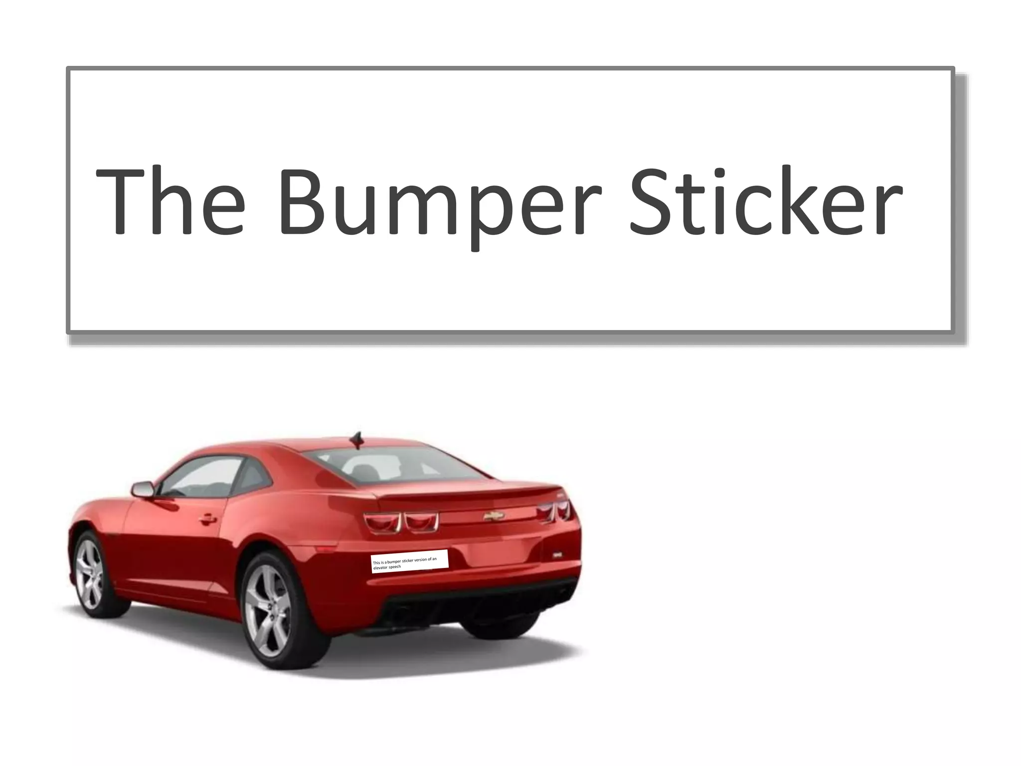 The Bumper Sticker
 