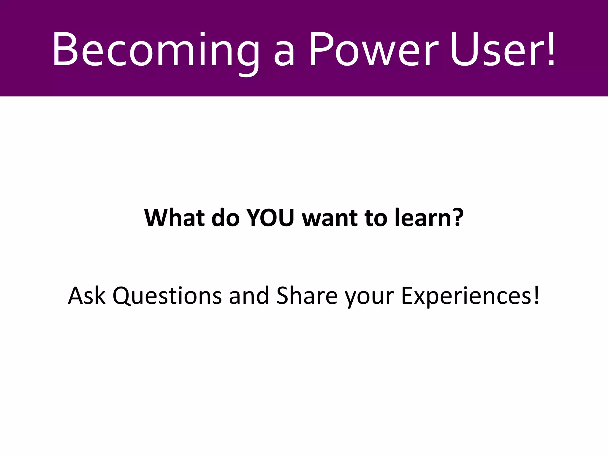 Becoming a Power User