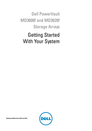 Dell PowerVault
MD3600f and MD3620f
Storage Arrays
Getting Started
With Your System
Regulatory Model Series E03J and E04J
 