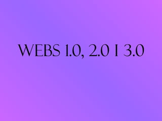 WEBS 1.0, 2.0 I 3.0 