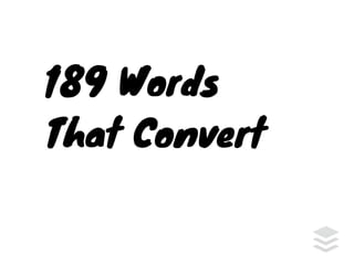 189 Words
That Convert
 
