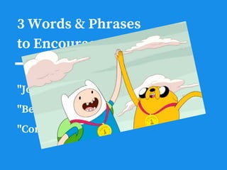 3 Words & Phrases
to Encourage Community
"Join!"
"Become a member"
"Come along"
 