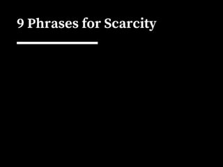 9 Phrases for Scarcity
 