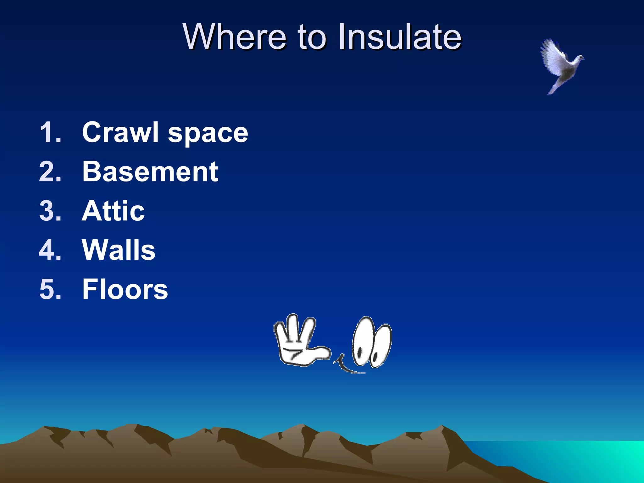 Where to Insulate Crawl space Basement Attic Walls Floors 