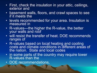 Tips for Finding a Contractor Ask neighbors and friends for recommendations  Look in the Yellow Pages  Focus on local companies  Look for licensed, insured contractors  Get three bids with details in writing  6. Ask about previous experience 7. Check references 8. Check with the Better Business Bureau 