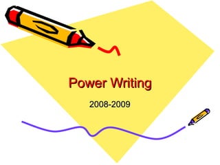 Power WritingPower Writing
2008-20092008-2009
 