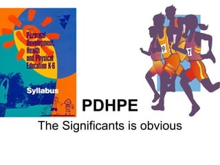 PDHPE
The Significants is obvious
 