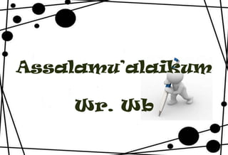 Assalamu’alaikum
Wr. Wb
 
