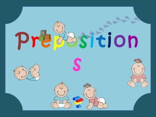 Preposition
     s
 