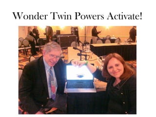 Wonder Twin Powers Activate!

 
