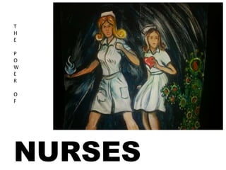 T
H
E
P
O
W
E
R
O
F

NURSES

 